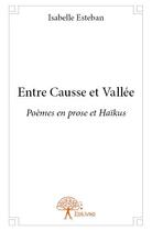 Couverture du livre « Entre causse et vallée » de Isabelle Esteban aux éditions Edilivre
