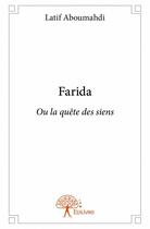 Couverture du livre « Farida ; ou la quête des siens » de Latif Aboumahdi aux éditions Edilivre