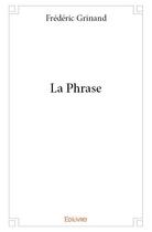 Couverture du livre « La phrase » de Frederic Grinand aux éditions Edilivre