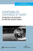 Couverture du livre « Comptabilité, contrôle et audit : Perspectives de recherche au-delà des sentiers battus » de Simon Alcouffe et Wafa Khlif aux éditions L'harmattan