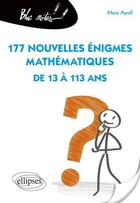 Couverture du livre « 177 nouvelles énigmes mathématiques de 13 à 113 ans » de Marie Agrell aux éditions Ellipses