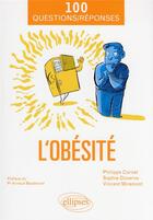 Couverture du livre « L'obésité en 100 questions/réponses » de Philippe Cornet et Sophie Duverne et Vincent Miramont aux éditions Ellipses