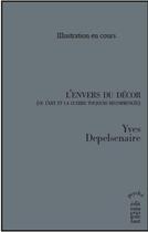 Couverture du livre « L'envers du decor (ou l'art et la guerre toujours recommencée) » de Yves Depelsenaire aux éditions Cecile Defaut