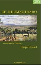 Couverture du livre « Le Kilimandjaro » de Joseph Chanel aux éditions Magellan & Cie
