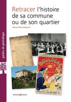 Couverture du livre « Retracer l'histoire de sa commune ou de son quartier » de Marie-Odile Mergnac aux éditions Archives Et Culture