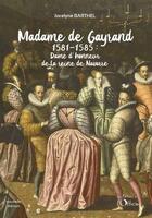 Couverture du livre « Madame de Gayrand (1) : dame d'honneur de la reine de Navarre ; 1581-1585 » de Jocelyne Barthel aux éditions L'officine