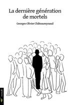 Couverture du livre « La dernière génération de mortels » de Georges-Olivier Chateaureynaud aux éditions Le Verger