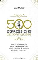 Couverture du livre « 500 expressions populaires décortiquées » de Jean Maillet aux éditions L'opportun