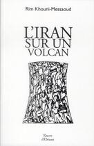 Couverture du livre « L'Iran sur un volcan » de Rim Khouny-Messaoud aux éditions Erick Bonnier