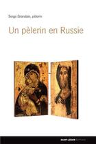 Couverture du livre « Un pèlerin en Russie » de Serge Grandais aux éditions Saint-leger