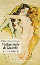 Couverture du livre « Mademoiselle De Mustelle et ses amies » de Pierre Mac Orlan aux éditions La Musardine