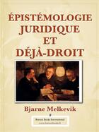 Couverture du livre « Epistemologie Juridique Et Deja-Droit » de Bjarne Melkevik aux éditions Buenos Books