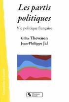 Couverture du livre « Les partis politiques ; vie politique française » de Gilles Thevenon et Jean-Philippe Jal aux éditions Chronique Sociale
