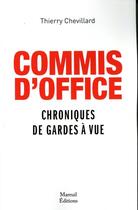 Couverture du livre « Commis d'office ; chroniques de gardes à vue » de Thierry Chevillard aux éditions Mareuil Editions