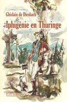 Couverture du livre « Iphigénie en Thuringe » de Ghislain De Diesbach aux éditions Via Romana