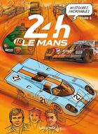 Couverture du livre « Histoires incroyables des 24H du Mans t.2 » de Emmanuel Marie et Capitaine Carole aux éditions Petit A Petit