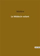 Couverture du livre « Le médecin volant » de Moliere aux éditions Culturea