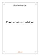 Couverture du livre « Droit minier en Afrique » de Bayi Bayi Abdullah aux éditions Edilivre