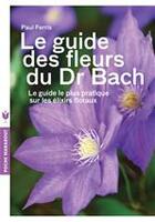 Couverture du livre « Le guide des fleurs du Dr Bach » de Paul Ferris aux éditions Marabout