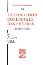 Couverture du livre « TH n°14 - La condition collégiale des prêtres au IIIe siècle » de Albano Vilela aux éditions Beauchesne