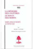 Couverture du livre « TH n°103 - La mémoire des ancêtres - Le souci des morts » de Michel Lauwers aux éditions Beauchesne