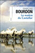 Couverture du livre « Le maître du Castellar » de Françoise Bourdon aux éditions Calmann-levy