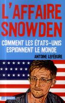 Couverture du livre « L'affaire Snowden » de Antoine Lefebure aux éditions La Decouverte