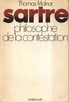Couverture du livre « Sartre, philosophe de la contestation » de Thomas Molnar aux éditions Table Ronde