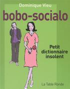 Couverture du livre « Bobo-socialo ; petit dictionnaire insolent » de Dominique Vieu aux éditions Table Ronde