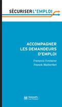 Couverture du livre « Accompagner les demandeurs d'emploi ; pour en finir avec le retard français » de Franck Malherbet et Francois Fontaine aux éditions Presses De Sciences Po