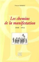 Couverture du livre « Les chemins de la manifestation (1848-1914) » de Vincent Robert aux éditions Pu De Lyon