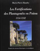 Couverture du livre « Les fortifications des Plantagenêts en Poitou ; 1154-1242 » de Marie-Pierre Baudry aux éditions Cths Edition