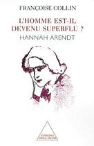 Couverture du livre « L'homme est-il devenu superflu ? ; Hannah Arendt » de Francoise Collin aux éditions Odile Jacob
