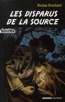 Couverture du livre « Les disparus de la source » de Nicolas Bouchard aux éditions Mango