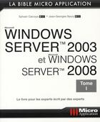 Couverture du livre « Windows Server 2003 et Windows Server 2008 t.1 ; la bible » de Jean-Georges Saury et Sylvain Caicoya aux éditions Micro Application