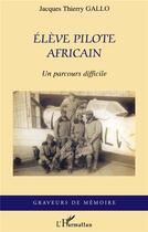 Couverture du livre « Elève pilote africain » de Thierry Jacques Gallo aux éditions L'harmattan