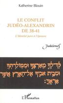 Couverture du livre « Le conflit judéo-alexandrin de 38-41 : L'identité juive à l'épreuve » de Katherine Blouin aux éditions L'harmattan