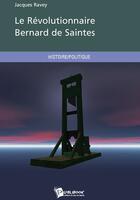 Couverture du livre « Le révolutionnaire Bernard de Saintes » de Jacques Ravey aux éditions Publibook