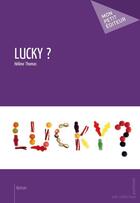 Couverture du livre « Lucky ? » de Helene Thomas aux éditions Publibook