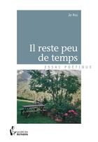 Couverture du livre « Il reste peu de temps » de Jo Ros aux éditions Societe Des Ecrivains