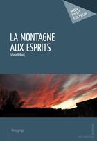 Couverture du livre « La montagne aux esprits » de Fatima Belhadj aux éditions Mon Petit Editeur