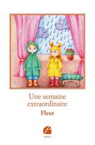 Couverture du livre « Une semaine extraordinaire » de Fleur aux éditions Editions Du Panthéon