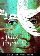 Couverture du livre « Projet de paix perpétuelle » de Emmanuel Kant aux éditions Fayard/mille Et Une Nuits