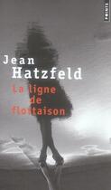 Couverture du livre « La ligne de flottaison » de Jean Hatzfeld aux éditions Points