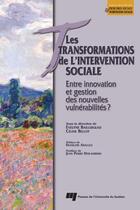 Couverture du livre « Transformations de l'intervention sociale ; entre innovation et gestion des nouvelles vulnérabilités ? » de Celine Bellot et Evelyne Baillergeau aux éditions Presses De L'universite Du Quebec