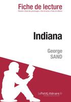 Couverture du livre « Fiche de lecture : Indiana, de George Sand ; analyse complète de l'oeuvre et résumé » de Natacha Cerf aux éditions Lepetitlitteraire.fr