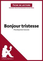 Couverture du livre « Bonjour tristesse, de Françoise Sagan : analyse complète de l'oeuvre et résumé » de Dominique Coutant-Defer aux éditions Lepetitlitteraire.fr