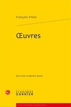 Couverture du livre « Oeuvres » de Francois Villon aux éditions Classiques Garnier