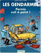 Couverture du livre « Les gendarmes Tome 8 : permis cuit à point ! » de Christophe Cazenove et David Lunven et Jenfevre et Olivier Sulpice aux éditions Bamboo