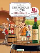Couverture du livre « Les fondus du vin de Bordeaux » de Christophe Cazenove et Richez Herve et Collectif aux éditions Bamboo